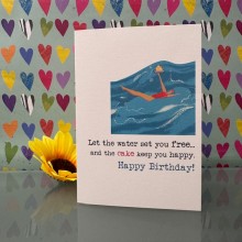 Birthday card - Let the water set you free..