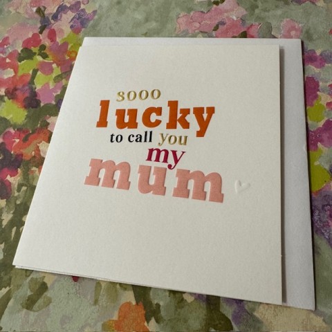 Birthday card Mum - Sooo lucky to call you my mum Birthday card Mum - Sooo lucky to call you my mum
