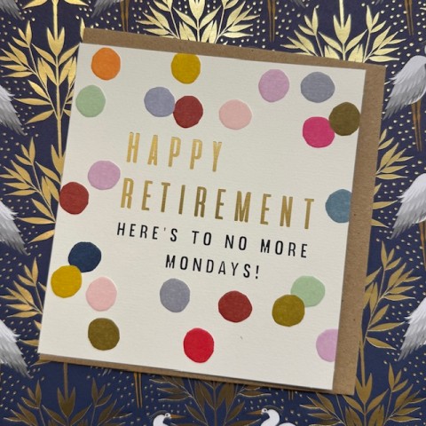 Retirement card - Happy retirement, here's to no more Mondays!